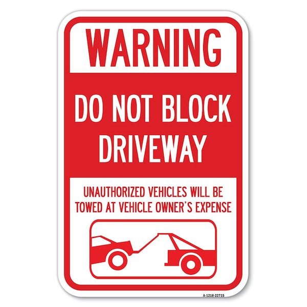 Signmission Warning Do Not Block Driveway With Graphic Heavy-Gauge Aluminum Sign, 12" x 18", A-1218-22715 A-1218-22715 - main